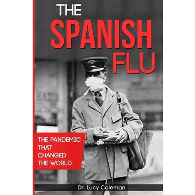 The Spanish FluTheSpanish FluThe pandemic that changed the world