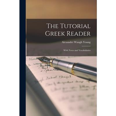 The Tutorial Greek Reader; With Notes and Vocabularies | 拾書所