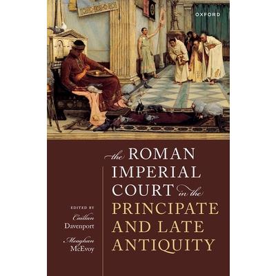The Roman Imperial Court in the Principate and Late Antiquity