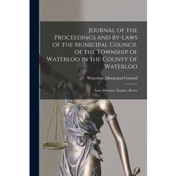 Journal of the Proceedings and By-laws of the Municipal Council of the Township of Waterloo in the County of Waterloo [microform]