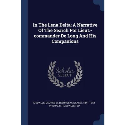 In The Lena Delta; A Narrative Of The Search For Lieut.-commander De Long And His Companions