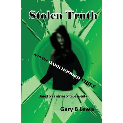 Stolen Truth and the Dark-hooded Thief