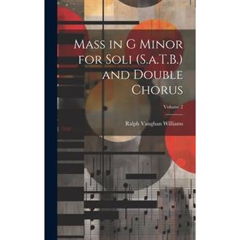 Mass in G Minor for Soli (S.a.T.B.) and Double Chorus; Volume 2