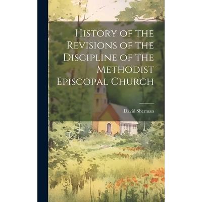 History of the Revisions of the Discipline of the Methodist Episcopal Church | 拾書所