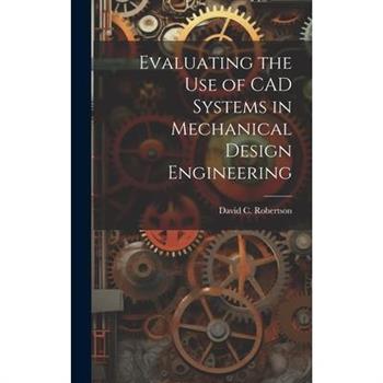 Evaluating the use of CAD Systems in Mechanical Design Engineering