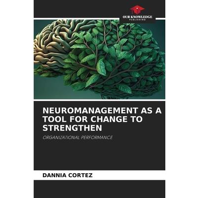 Neuromanagement as a Tool for Change to Strengthen