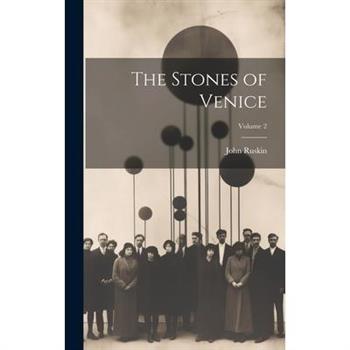 The Stones of Venice; Volume 2