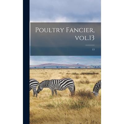 Poultry Fancier, Vol.13; 13
