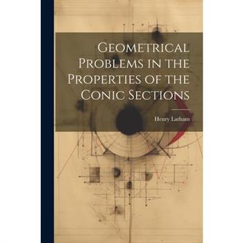 Geometrical Problems in the Properties of the Conic Sections