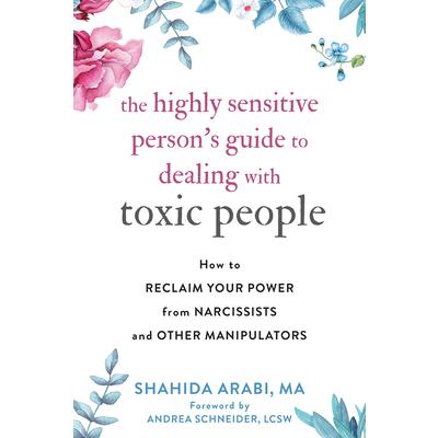 The Highly Sensitive Person’s Guide to Dealing with Toxic People