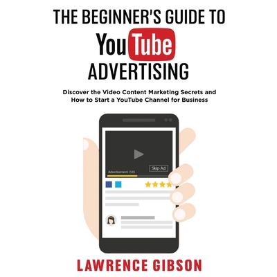 The Beginner’s Guide to Youtube Advertising