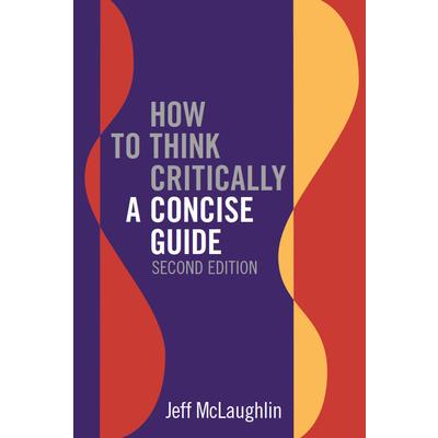 How to Think Critically: A Concise Guide - Second Edition | 拾書所