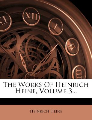 The Works of Heinrich Heine, Volume 3...