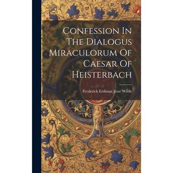 Confession In The Dialogus Miraculorum Of Caesar Of Heisterbach