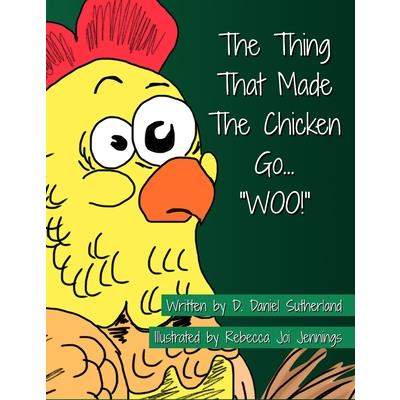 The Thing That Made The Chicken Go, WOO!
