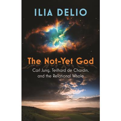 The Not-Yet God: Carl Jung, Teilhard de Chardin, and the Relational Whole | 拾書所