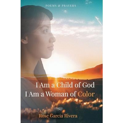 I Am a Child of God I Am a Woman of Color