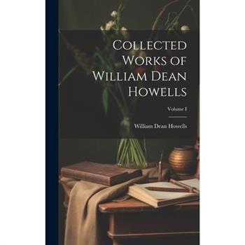 Collected Works of William Dean Howells; Volume I