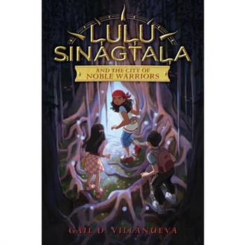 Lulu Sinagtala and the City of Noble Warriors