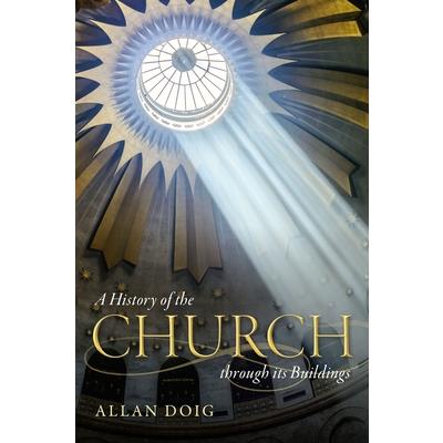 A History of the Church Through Its Buildings