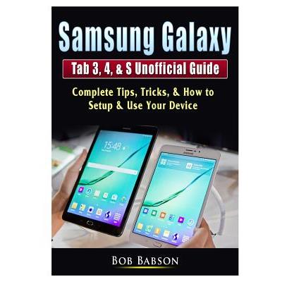 Samsung Galaxy Tab 3, 4, & S Unofficial Guide