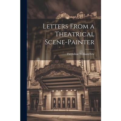 Letters From a Theatrical Scene-Painter