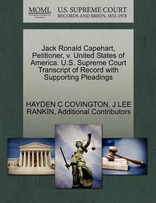 Jack Ronald Capehart, Petitioner, V. United States of America. U.S. Supreme Court Transcript of Record with Supporting Pleadings