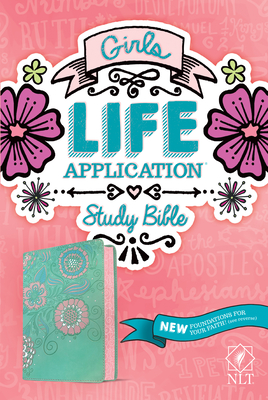 NLT Girls Life Application Study Bible (Leatherlike, Teal/Pink Flowers)