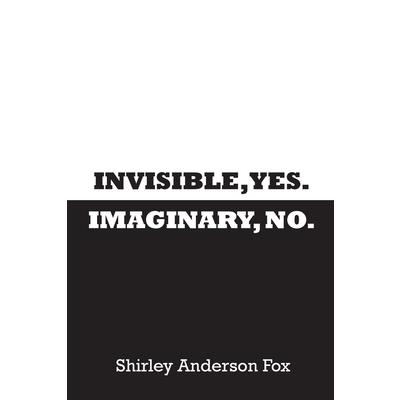 Invisible, Yes. Imaginary, No.