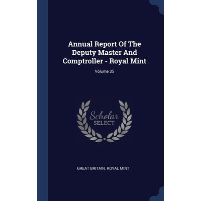 Annual Report Of The Deputy Master And Comptroller - Royal Mint; Volume 35
