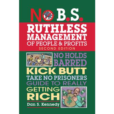 No B.s. Ruthless Management of People and Profits
