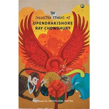 The Collected Stories of Upendrakishore Ray Chowdhury