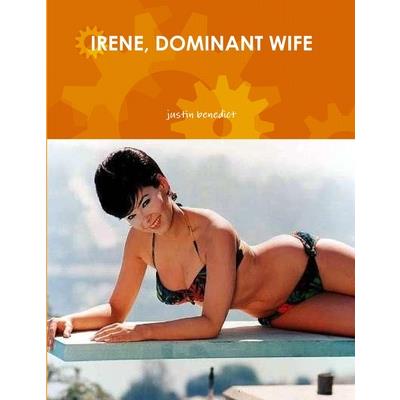 Irene, Dominant Wife