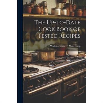 The Up-to-date Cook Book of Tested Recipes