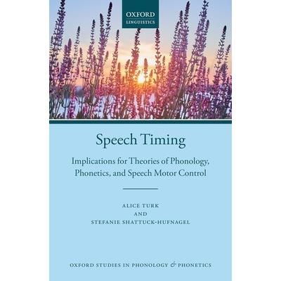 Speech TimingImplications for Theories of Phonology Phonetics and Speech Motor Control