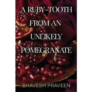 A Ruby-Tooth from an Unlikely Pomegranate