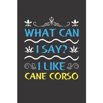 What Can I Say? I Like Cane Corso