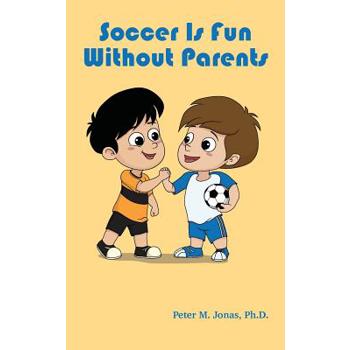 Soccer Is Fun without Parents