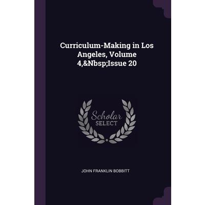 Curriculum-Making in Los Angeles, Volume 4, Issue 20