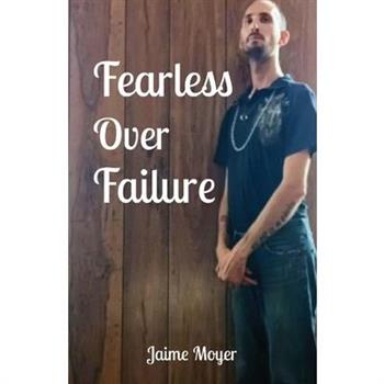 Fearless Over Failure