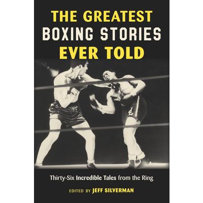 The Greatest Boxing Stories Ever Told