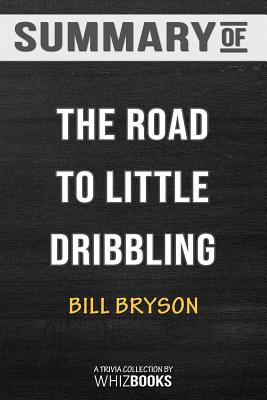 Summary of The Road to Little DribblingAdventures of an American in Britain: Trivia/Quiz f
