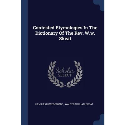 Contested Etymologies In The Dictionary Of The Rev. W.w. Skeat
