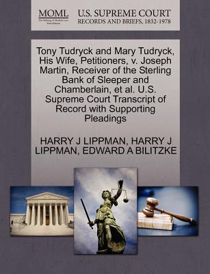 Tony Tudryck and Mary Tudryck, His Wife, Petitioners, V. Joseph Martin, Receiver of the Sterling Bank of Sleeper and Chamberlain, Et Al. U.S. Supreme Court Transcript of Record with Supporting Pleadin