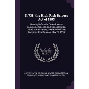 S. 738, the High Risk Drivers Act of 1993