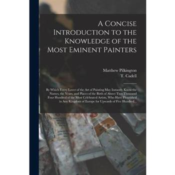 A Concise Introduction to the Knowledge of the Most Eminent Painters