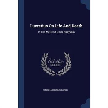 Lucretius On Life And Death