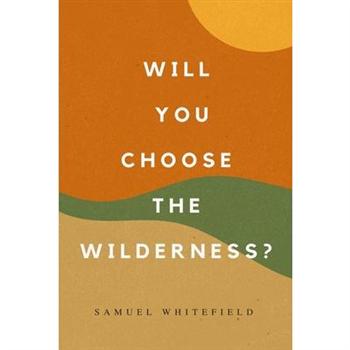 Will You Choose the Wilderness?
