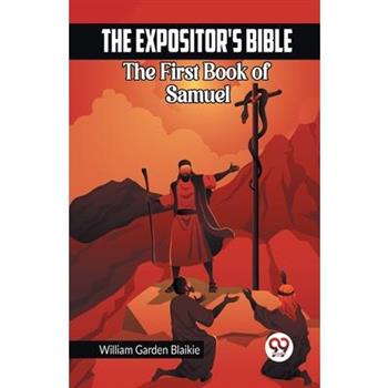 The Expositor’s Bible The First Book of Samuel
