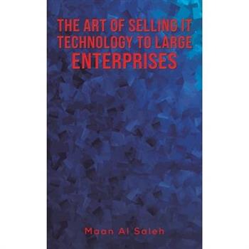 The Art of Selling IT Technology to Large Enterprises